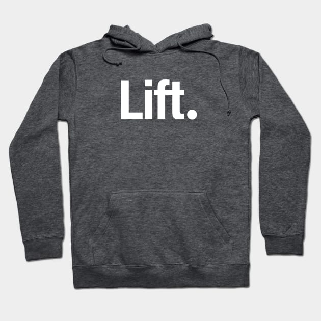 Lift. Hoodie by TheAllGoodCompany